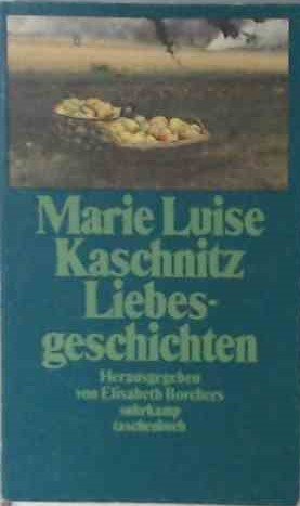 Marie Luise Kaschnitz Liebes- Geschichten