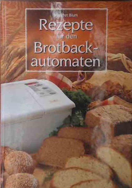 Rezepte für den Brotbackautomaten